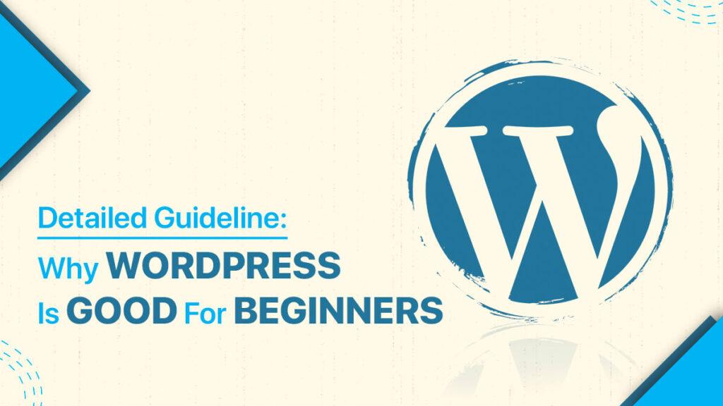 detailed-guideline-why-wordpress-is-good-for-beginners