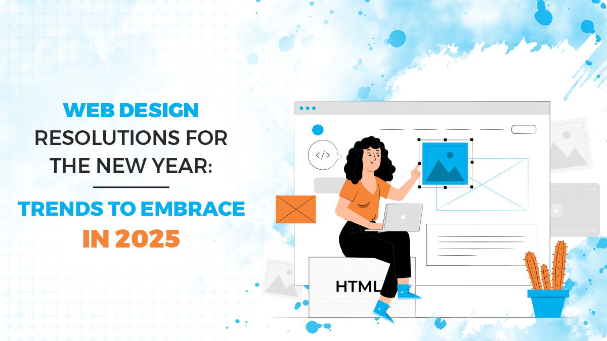 Web Design Resolutions for the New Year: Trends to Embrace in 2025